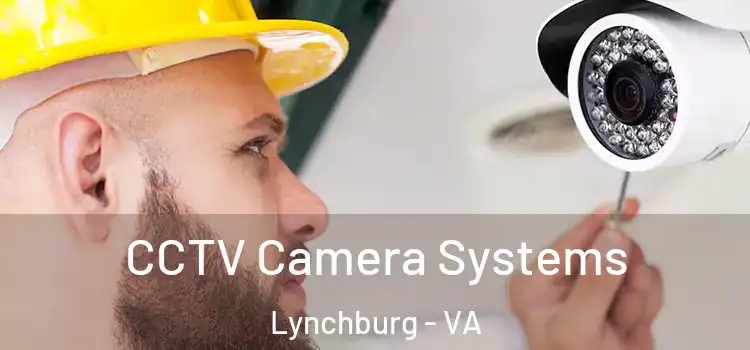  CCTV Camera Systems Lynchburg - VA