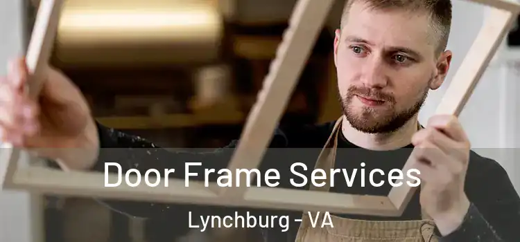  Door Frame Services Lynchburg - VA