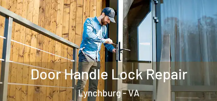  Door Handle Lock Repair Lynchburg - VA