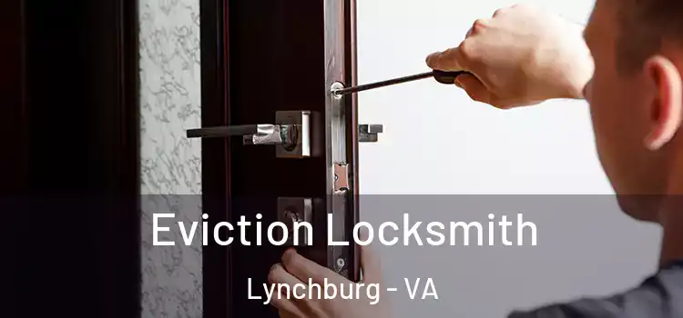  Eviction Locksmith Lynchburg - VA