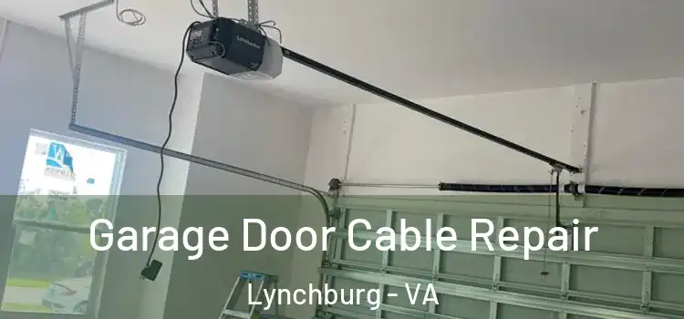  Garage Door Cable Repair Lynchburg - VA