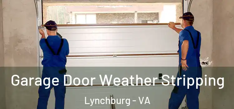  Garage Door Weather Stripping Lynchburg - VA