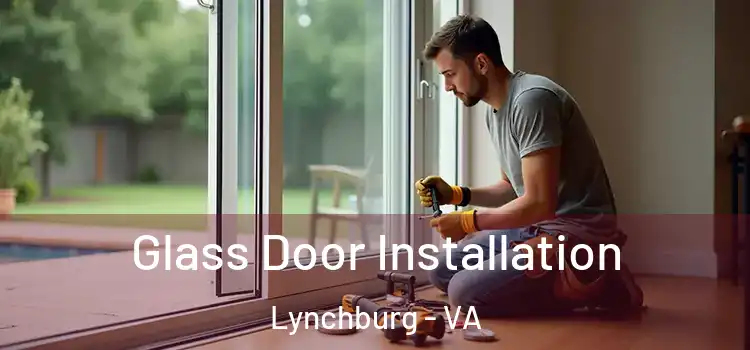  Glass Door Installation Lynchburg - VA