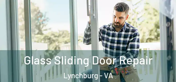  Glass Sliding Door Repair Lynchburg - VA