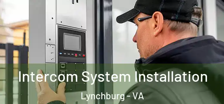  Intercom System Installation Lynchburg - VA