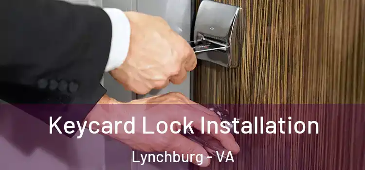 Keycard Lock Installation Lynchburg - VA