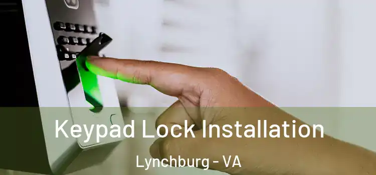  Keypad Lock Installation Lynchburg - VA