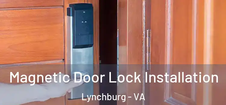  Magnetic Door Lock Installation Lynchburg - VA