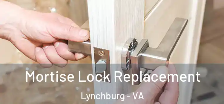  Mortise Lock Replacement Lynchburg - VA