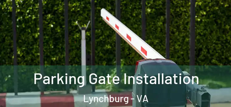 Parking Gate Installation Lynchburg - VA