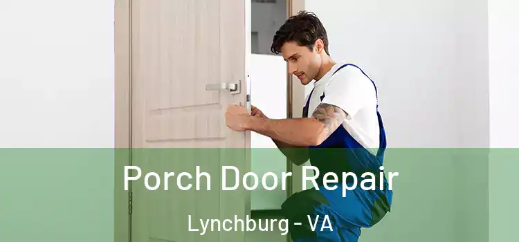  Porch Door Repair Lynchburg - VA