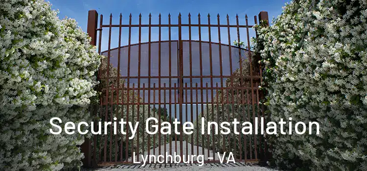  Security Gate Installation Lynchburg - VA