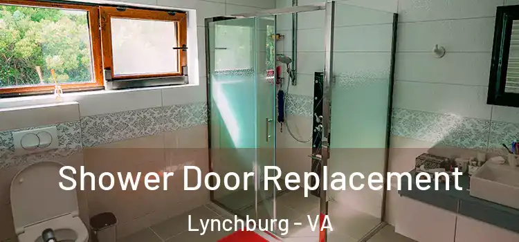 Shower Door Replacement Lynchburg - VA