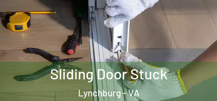  Sliding Door Stuck Lynchburg - VA