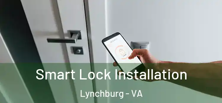  Smart Lock Installation Lynchburg - VA